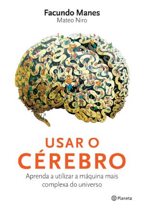 Usar O Cérebro · Aprenda a Utilizar a Máquina Mais Complexa Do Universo