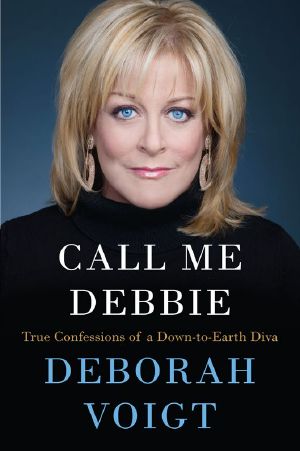 Call Me Debbie · True Confessions of a Down-To-Earth Diva