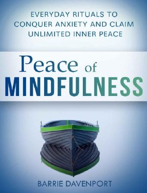 Peace of Mindfulness · Everyday Rituals to Conquer Anxiety and Claim Unlimited Inner Peace