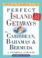 Perfect Island Getaways from 1,000 Places to See Before You Die · The Caribbean, Bahamas & Bermuda