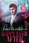 Wie man ein Happy Ever After einfängt (How to Catch a Happy Ever After)