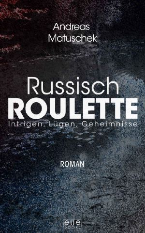 Russisch Roulette · Intrigen, Lügen, Geheimnisse