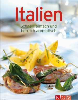 Italien · schnell, einfach und herrlich aromatisch