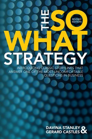 The So What Strategy Revised Edition