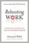 Rebooting Work · Transform How You Work in the Age of Entrepreneurship