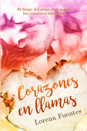 Corazones en llamas · El fuego del amor descongela los corazones más fríos