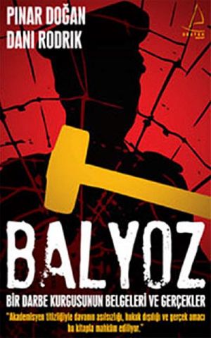 Balyoz - Bir Darbe Kurgusunun Belgeleri ve Gerçekleri