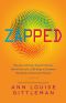 Zapped · Why Your Cell Phone Shouldn't Be Your Alarm Clock and 1,268 Ways to Outsmart the Hazards of Electronic Pollution