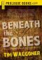 Beneath the Bones