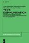 Textkommunikation · Ein textlinguistischer Neuansatz zur Theorie und Empirie der Kommunikation mit und durch Schrift
