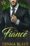 The Fiancé: A Fake Fiance Billionaire Romance (Irish Billionaires)