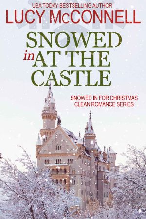 Snowed In at the Castle (Snowed In for Christmas Clean Romance Series Book 1)