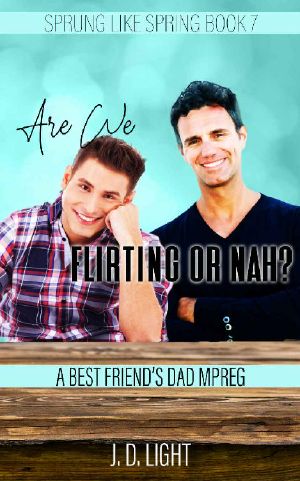 Are We Flirting or Nah?: A Best Friend's Dad MPreg (Sprung Like Spring Book 7)