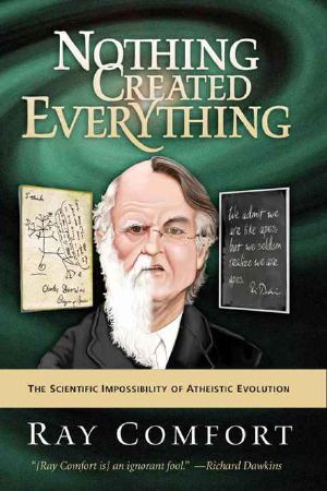 Nothing Created Everything · The Scientific Impossibility of Atheistic Evolution