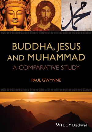 Buddha, Jesus and Muhammad · A Comparative Study