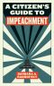 A Citizen's Guide to Impeachment