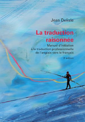 La Traduction Raisonnée, 3e Édition · Manuel D’initiation À La Traduction Professionnelle De L’anglais Vers Le Français