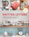 Knitted Letters · Make Personalized Gifts and Accents With Creative Typography-Based Projects