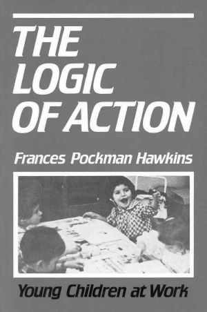 Logic of Action: Young Children at Work