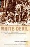 White Devil · A True Story of War, Savagery and Vengeance in Colonial America