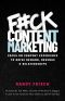 F#ck Content Marketing