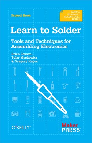 Learn to Solder · Tools and Techniques for Assembling Electronics