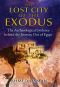 The Lost City of the Exodus: The Archaeological Evidence behind the Journey Out of Egypt