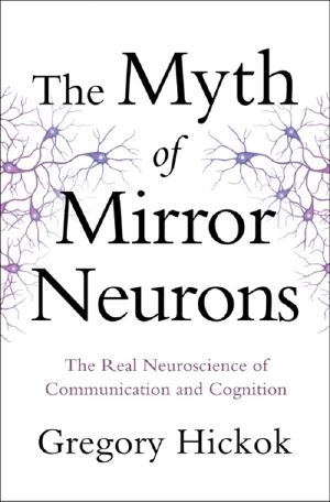 The Myth of Mirror Neurons