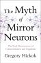 The Myth of Mirror Neurons