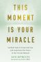 This Moment Is Your Miracle