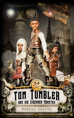 Tom Tumbler und die eisernen Monster