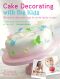 Cake Decorating with the Kids · 30 Modern Cakes and Bakes for All the Family to Make