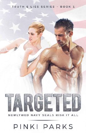 Targeted · Newlywed Navy Seals Risk It All! (Truth and Lies Series Book 1)