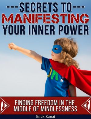 The Secrets to Manifesting Your Inner Power · Finding Freedom in the Middle of Mindlessness