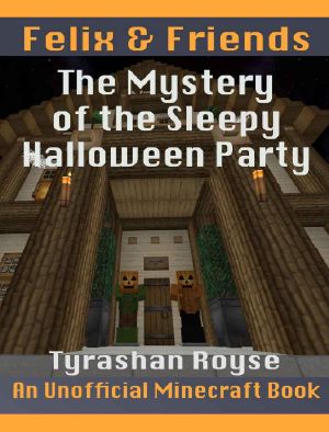 Felix & Friends · The Mystery of the Sleepy Halloween Party · - (An Unofficial Minecraft Book_