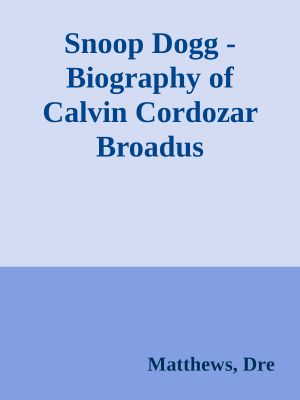 Snoop Dogg - Biography of Calvin Cordozar Broadus