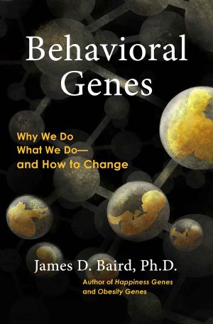 Behavioral Genes · Why We Do What We Do and How to Change