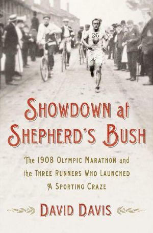 Showdown at Shepherd's Bush · the 1908 Olympic Marathon and the Three Runners Who Launched a Sporting Craze