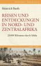 Reisen und Entdeckungen in Nord- und Zentralafrika · 20.000 Kilometer durch Afrika 1849-1855