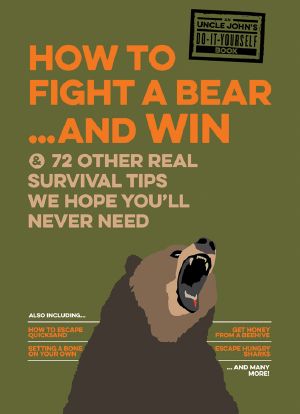 Uncle John's How to Fight a Bear and Win