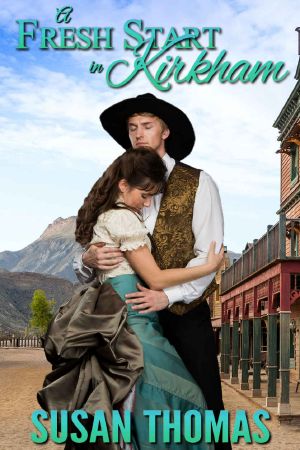 A Fresh Start in Kirkham · A nineteenth century western romance