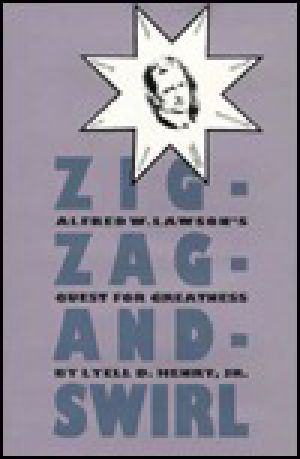 Zig-Zag-And-Swirl · Alfred W. Lawson's Quest for Greatness