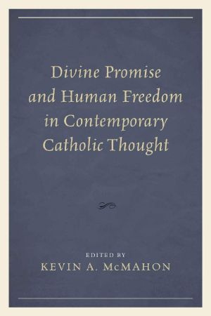 Divine Promise and Human Freedom in Contemporary Catholic Thought