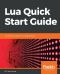 Lua Quick Start Guide · The easiest way to learn Lua programming