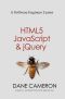 A Software Engineer Learns HTML5, JavaScript and jQuery · A Guide to Standards-Based Web Applications