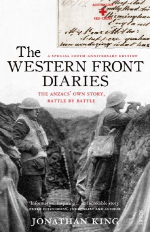 The Western Front Diaries · the Anzacs' Own Story, Battle by Battle