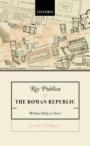 Res Publica and the Roman Republic : 'without Body or Form' (9780191083211): 'Without Body or Form'