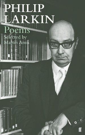 Philip Larkin Poems · Selected by Martin Amis