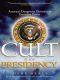 The Cult of the Presidency · Updated with a new afterword on the Obama presidency