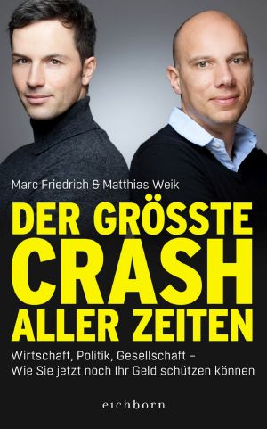 Der größte Crash aller Zeiten · Wirtschft, Politik, Gesellschaft - Wie sie jetzt noch Ihr Geld schützen können